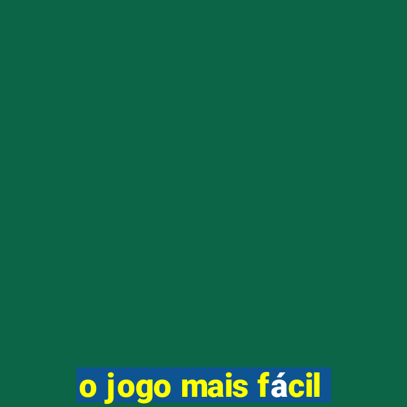 o jogo mais fácil