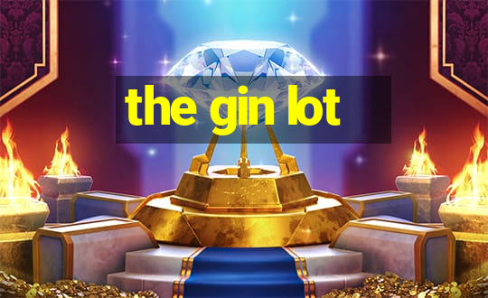 the gin lot