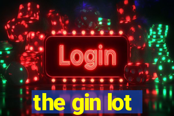 the gin lot