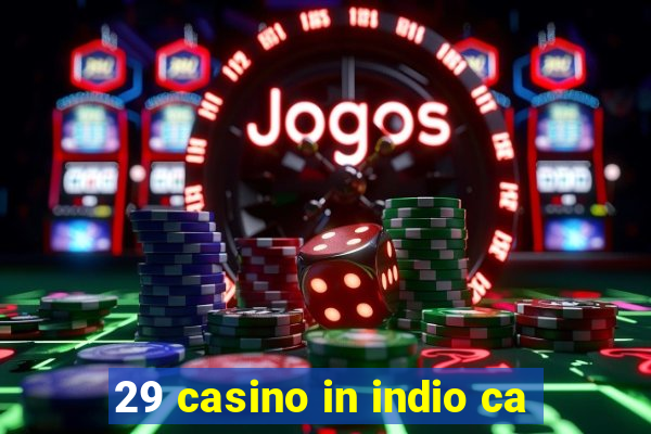 29 casino in indio ca