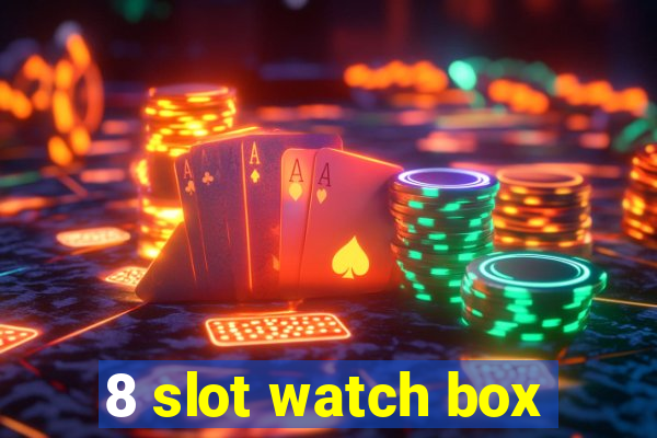 8 slot watch box