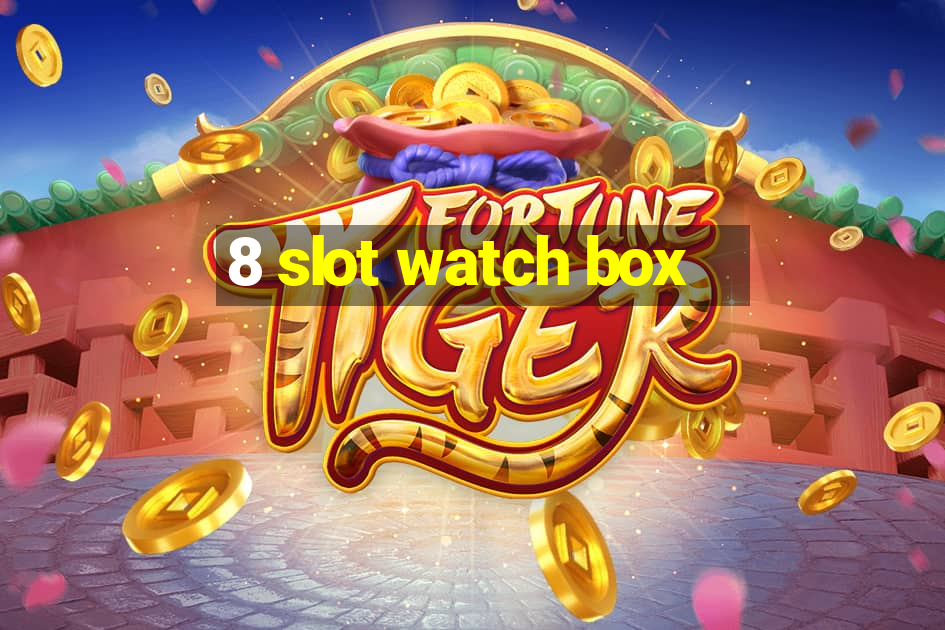 8 slot watch box