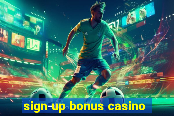 sign-up bonus casino