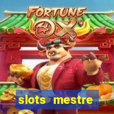 slots  mestre