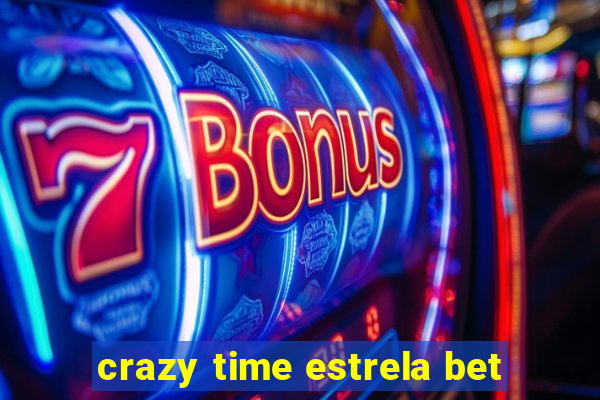 crazy time estrela bet