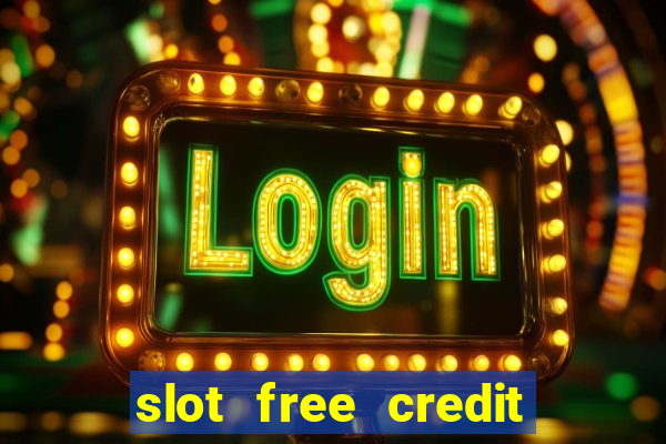 slot free credit ??? ???? ??? ??? ???? ????