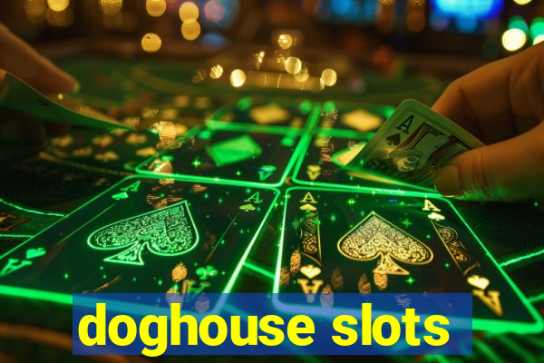 doghouse slots