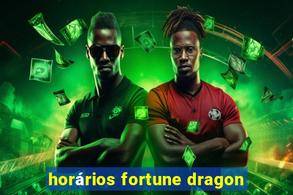 horários fortune dragon