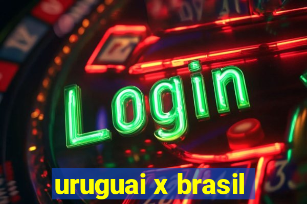 uruguai x brasil