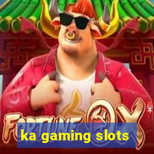 ka gaming slots