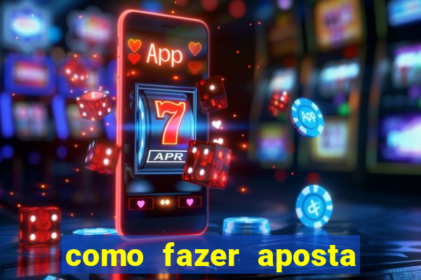 como fazer aposta no bets