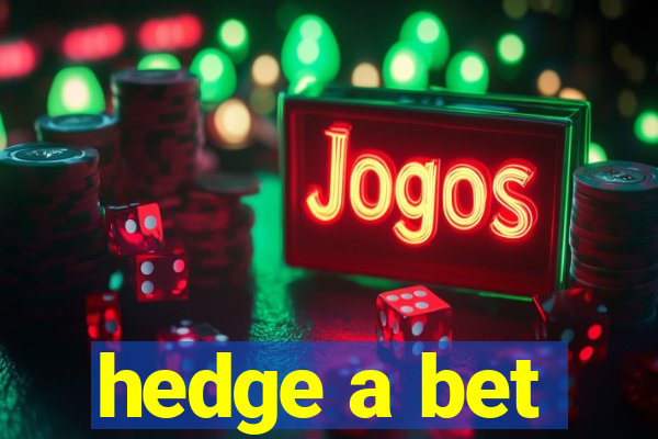 hedge a bet