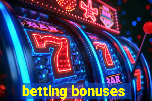 betting bonuses