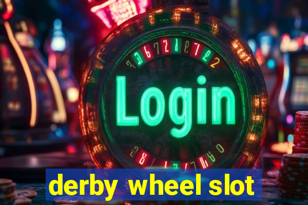 derby wheel slot