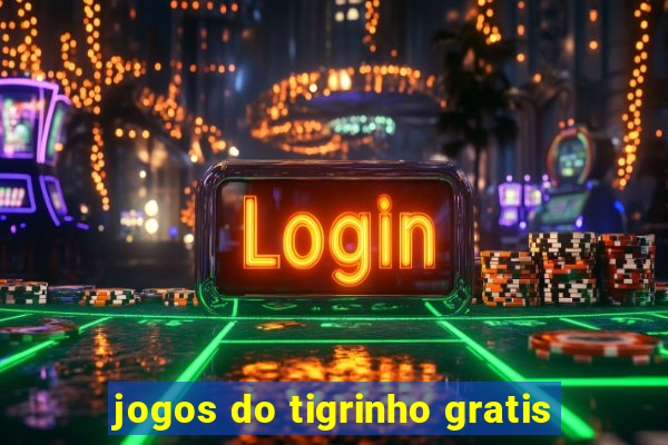 jogos do tigrinho gratis