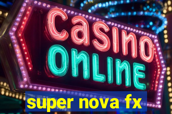 super nova fx