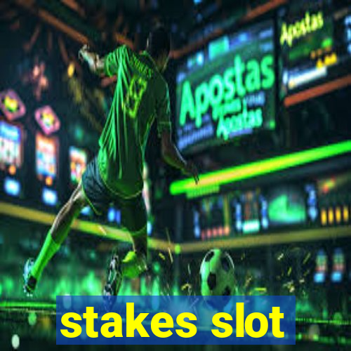 stakes slot