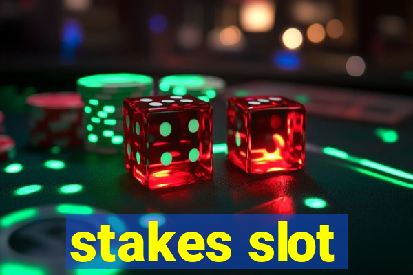 stakes slot