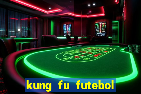 kung fu futebol clube filme completo dublado download via mega