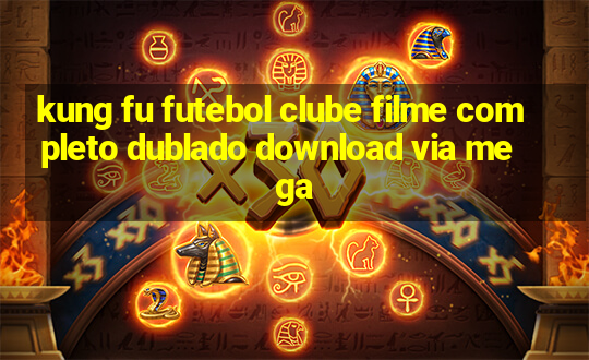 kung fu futebol clube filme completo dublado download via mega