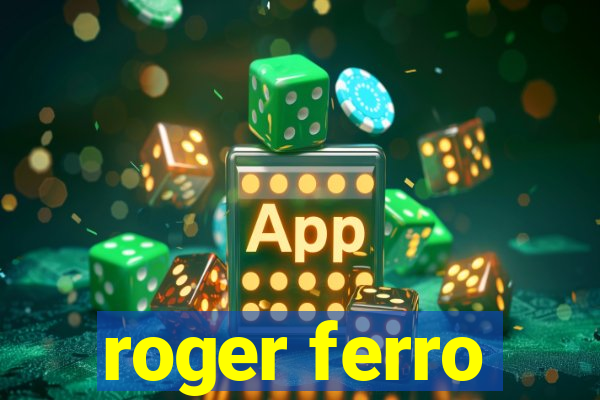 roger ferro