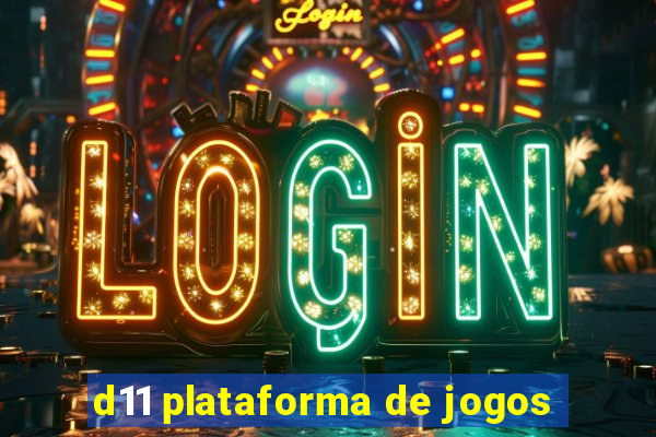 d11 plataforma de jogos