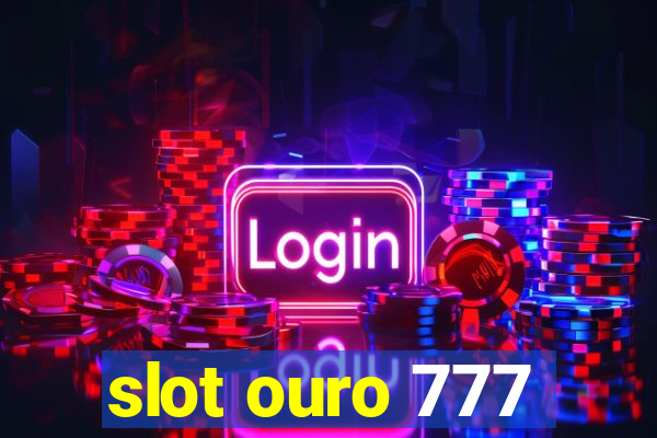 slot ouro 777