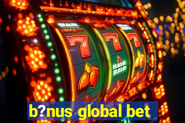 b?nus global bet