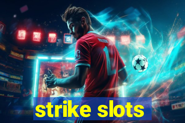 strike slots