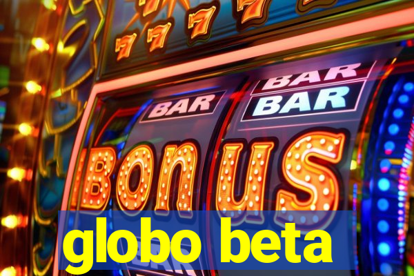 globo beta