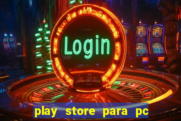 play store para pc windows 7