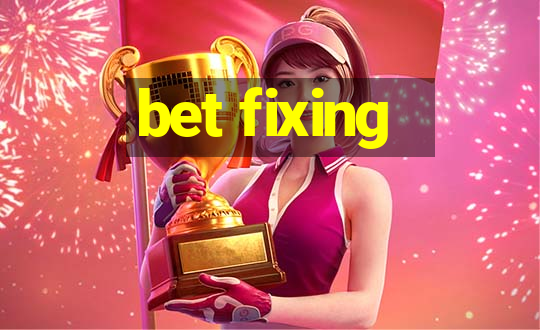 bet fixing