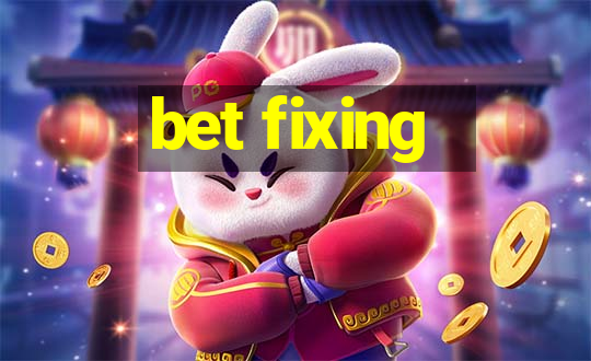 bet fixing