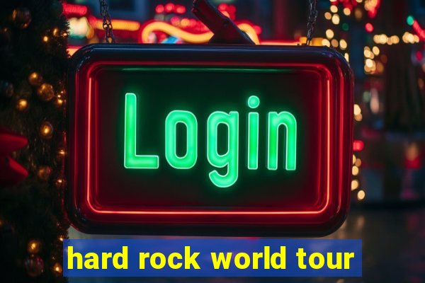 hard rock world tour