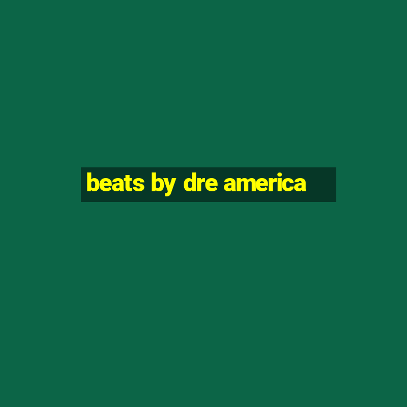 beats by dre america