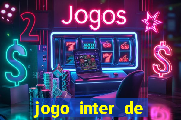 jogo inter de mil?o onde assistir