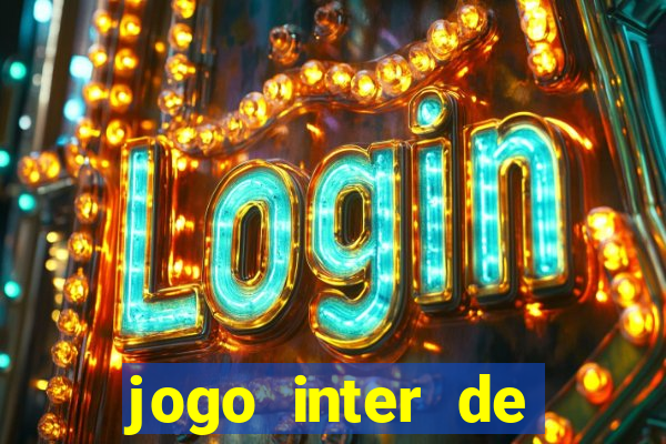 jogo inter de mil?o onde assistir