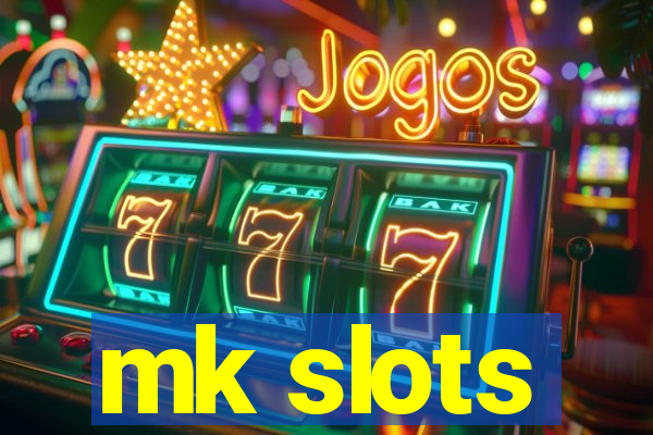 mk slots