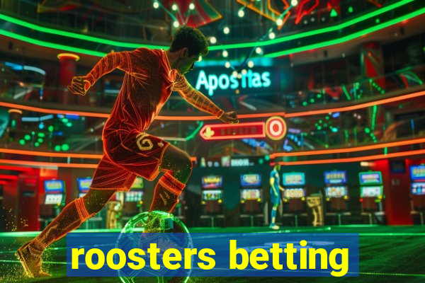 roosters betting