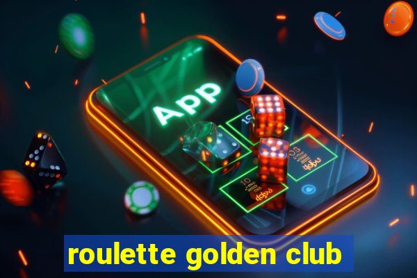 roulette golden club