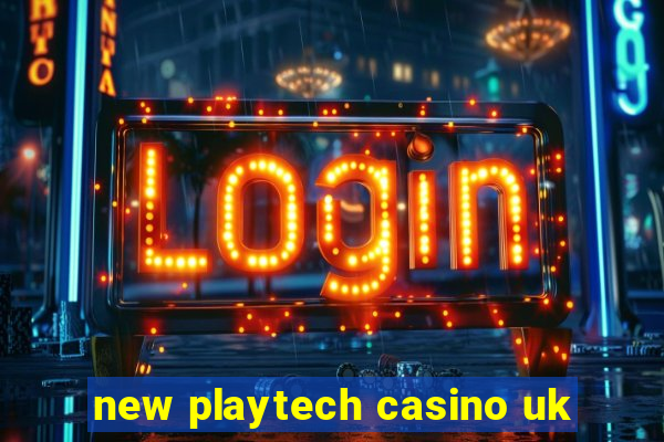 new playtech casino uk