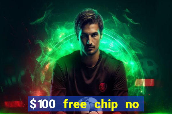 $100 free chip no deposit casino