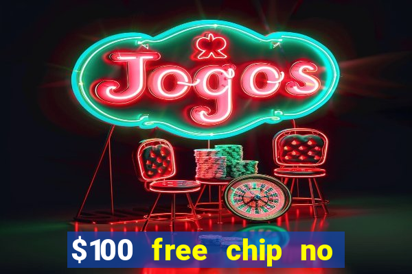 $100 free chip no deposit casino