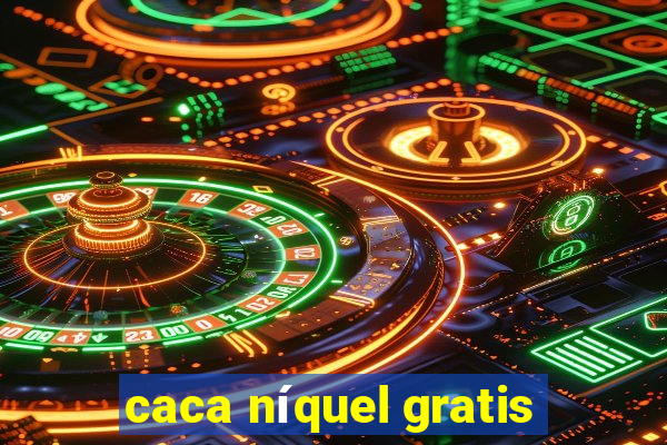 caca níquel gratis