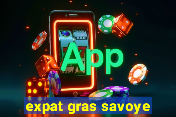 expat gras savoye