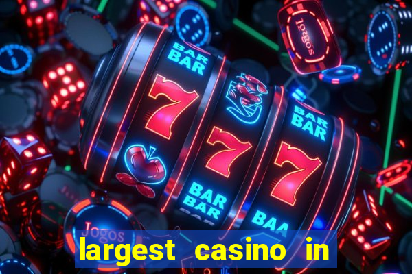 largest casino in the world