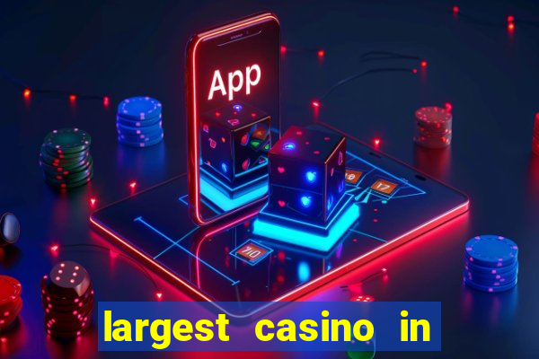 largest casino in the world