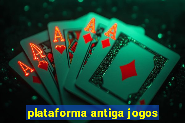 plataforma antiga jogos