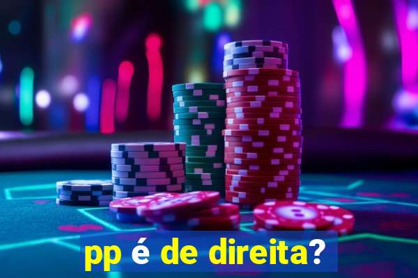 pp é de direita?