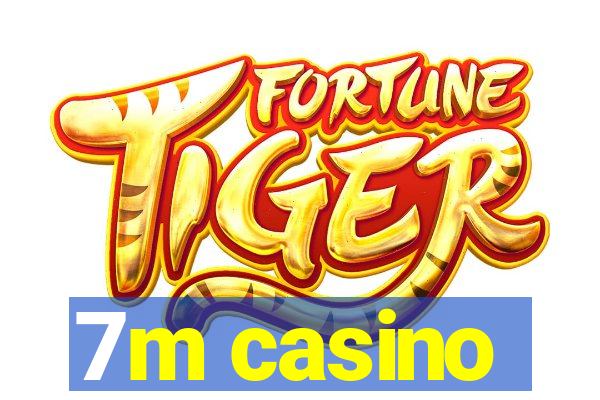 7m casino